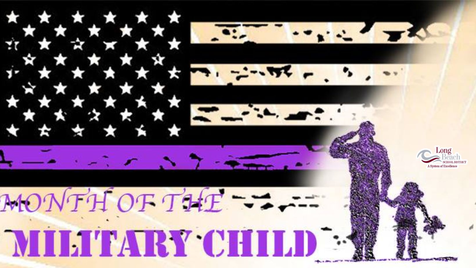 A stylized American flag with black and beige stripes features one purple stripe to symbolize support for military families. Below the flag, purple text reads “Month of the Military Child.” On the right, a purple silhouette shows an adult saluting while holding a child’s hand. The Long Beach School District logo appears in the bottom right corner.